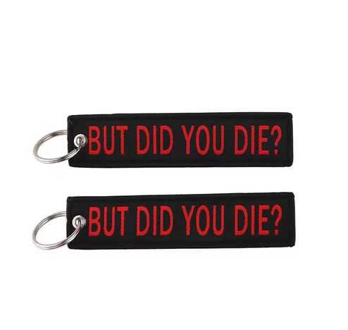 But Did You Die? Keychain
