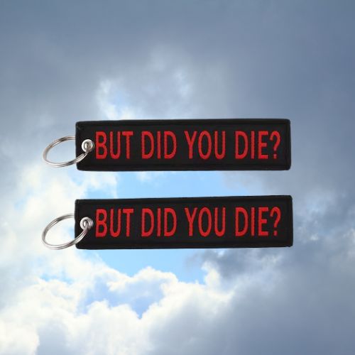 But Did You Die? Keychain